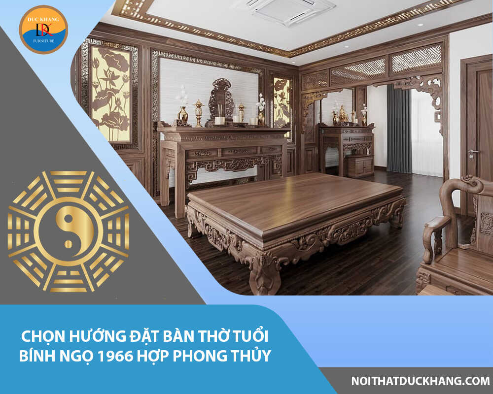 Chọn hướng đặt bàn thờ tuổi Bính Ngọ 1966 hợp phong thủy