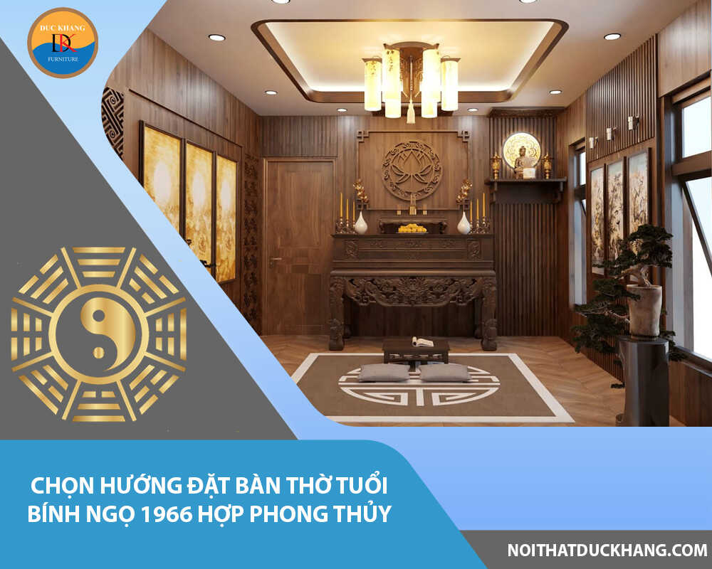 Chọn hướng đặt bàn thờ tuổi Bính Ngọ 1966 hợp phong thủy