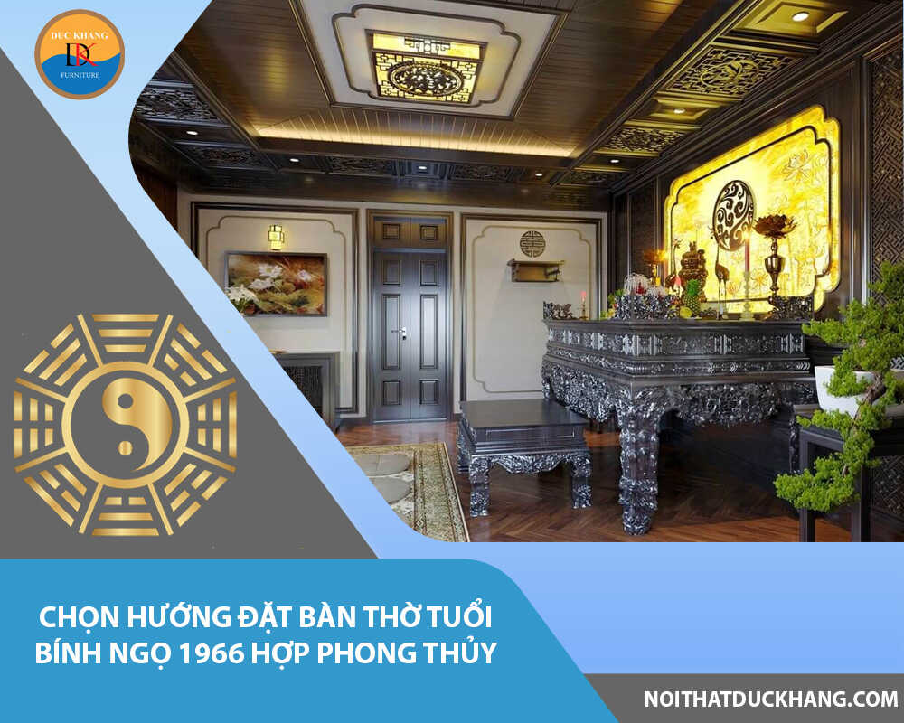 Chọn hướng đặt bàn thờ tuổi Bính Ngọ 1966 hợp phong thủy