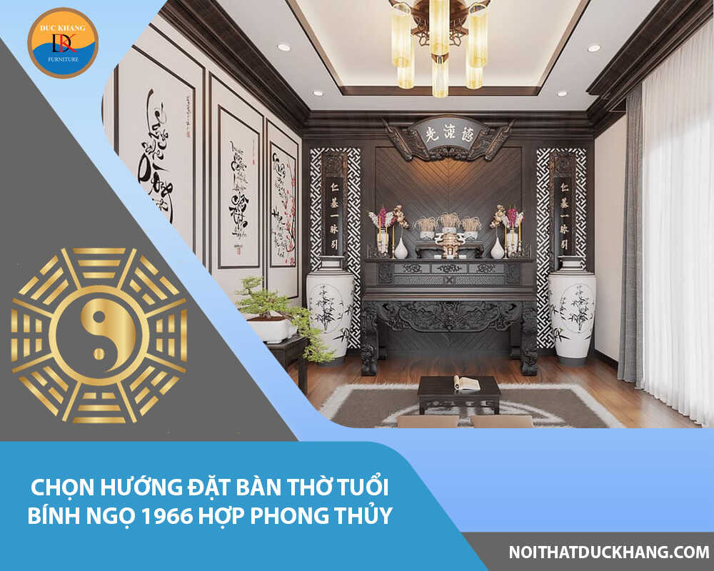 Chọn hướng đặt bàn thờ tuổi Bính Ngọ 1966 hợp phong thủy