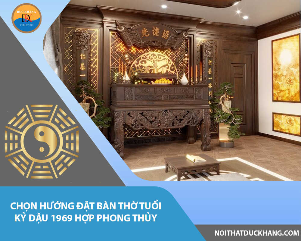 Chọn hướng đặt bàn thờ tuổi Kỷ Dậu 1969 hợp phong thủy