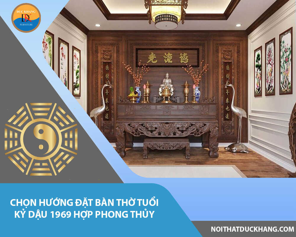 Chọn hướng đặt bàn thờ tuổi Kỷ Dậu 1969 hợp phong thủy