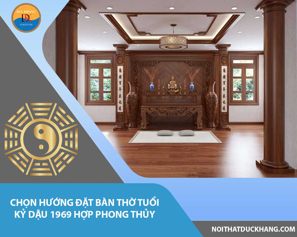 Chọn hướng đặt bàn thờ tuổi Kỷ Dậu 1969 hợp phong thủy