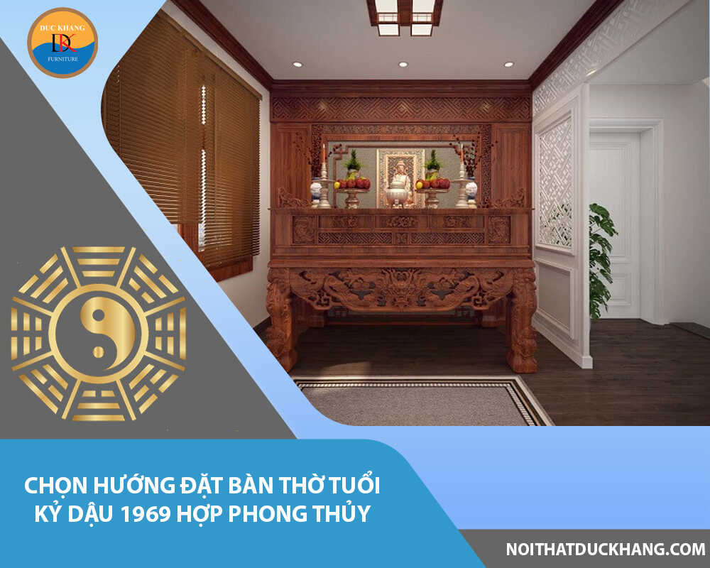 Chọn hướng đặt bàn thờ tuổi Kỷ Dậu 1969 hợp phong thủy