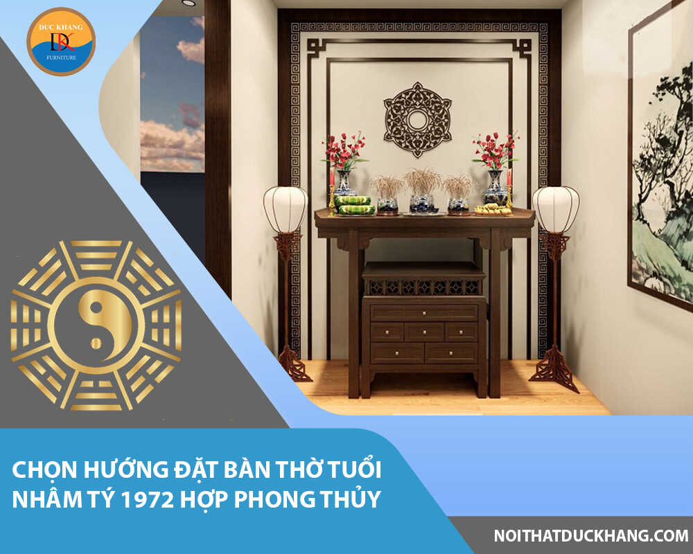 Chọn hướng đặt bàn thờ tuổi Nhâm Tý 1972 hợp phong thủy