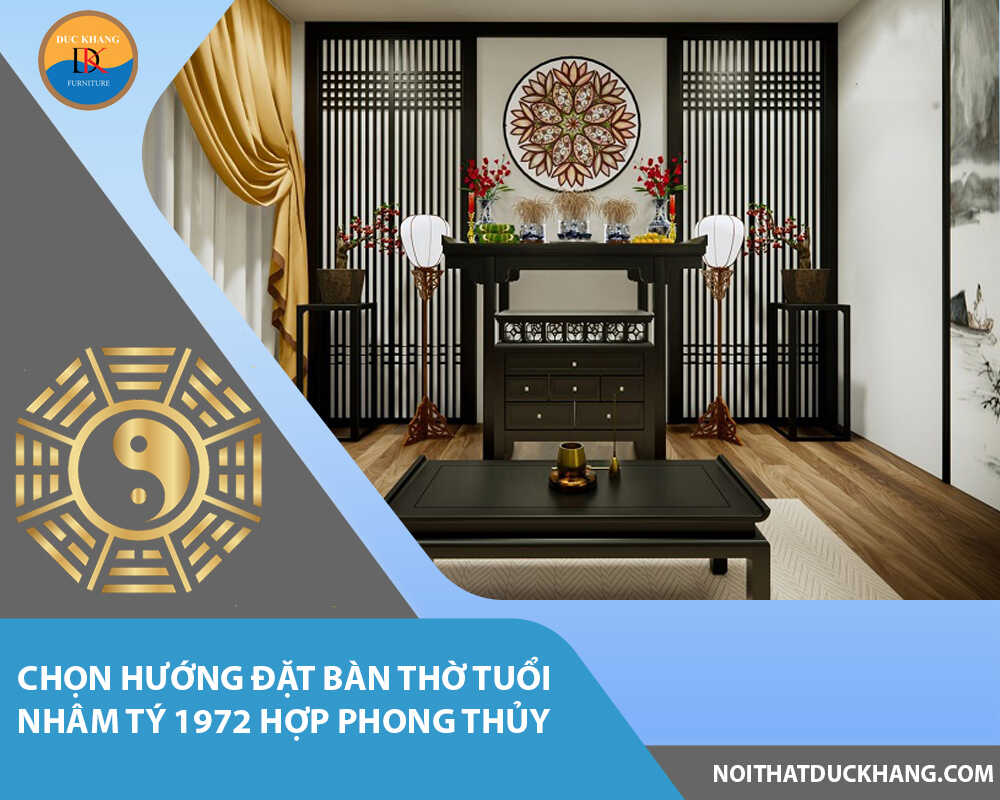 Chọn hướng đặt bàn thờ tuổi Nhâm Tý 1972 hợp phong thủy