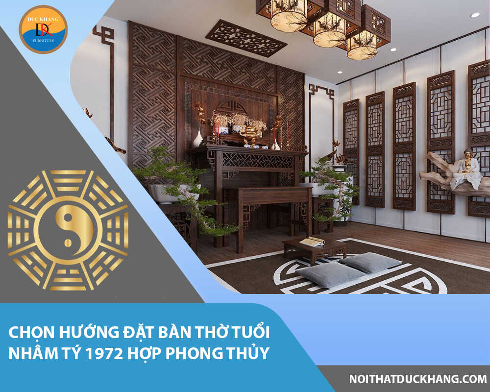 Chọn hướng đặt bàn thờ tuổi Nhâm Tý 1972 hợp phong thủy