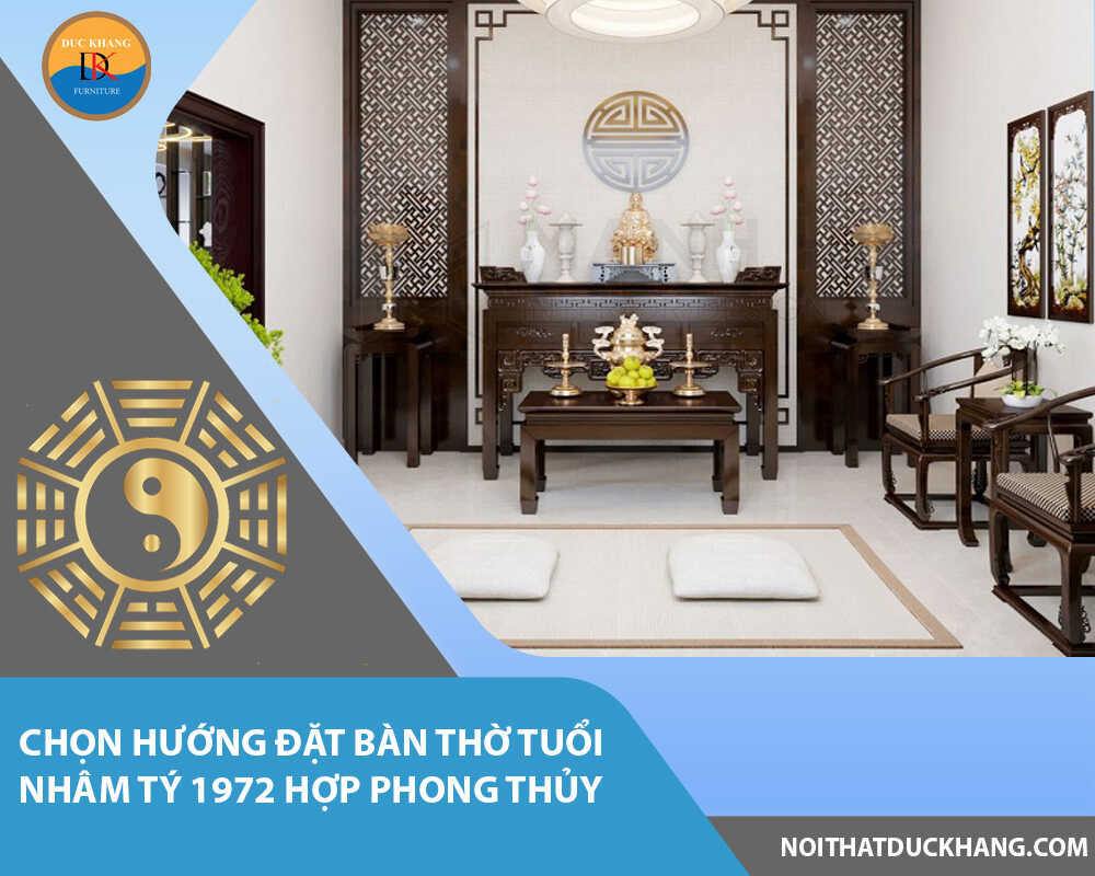 Chọn hướng đặt bàn thờ tuổi Nhâm Tý 1972 hợp phong thủy