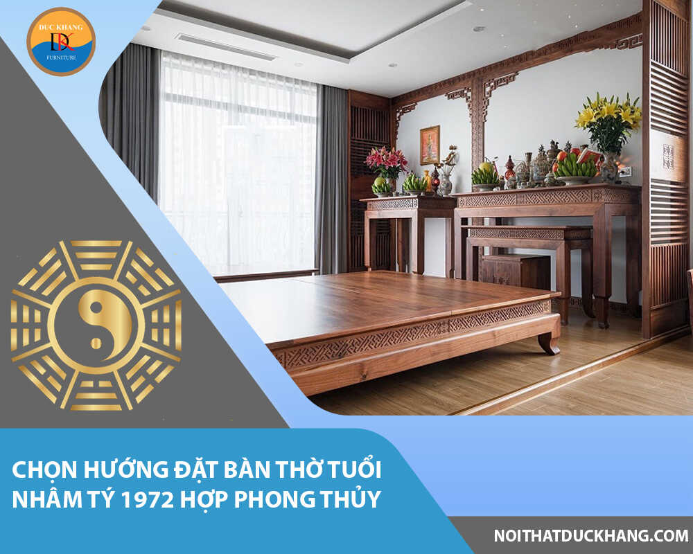 Chọn hướng đặt bàn thờ tuổi Nhâm Tý 1972 hợp phong thủy