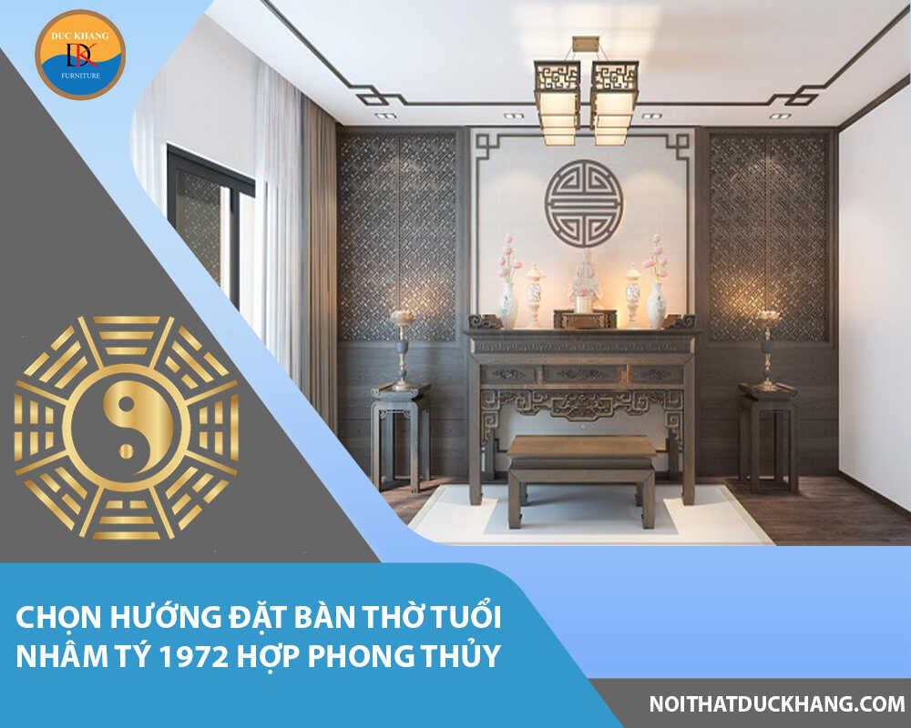 Chọn hướng đặt bàn thờ tuổi Nhâm Tý 1972 hợp phong thủy