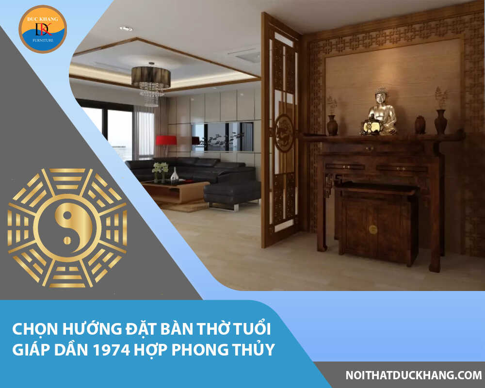 Chọn hướng đặt bàn thờ tuổi Giáp Dần 1974 hợp phong thủy