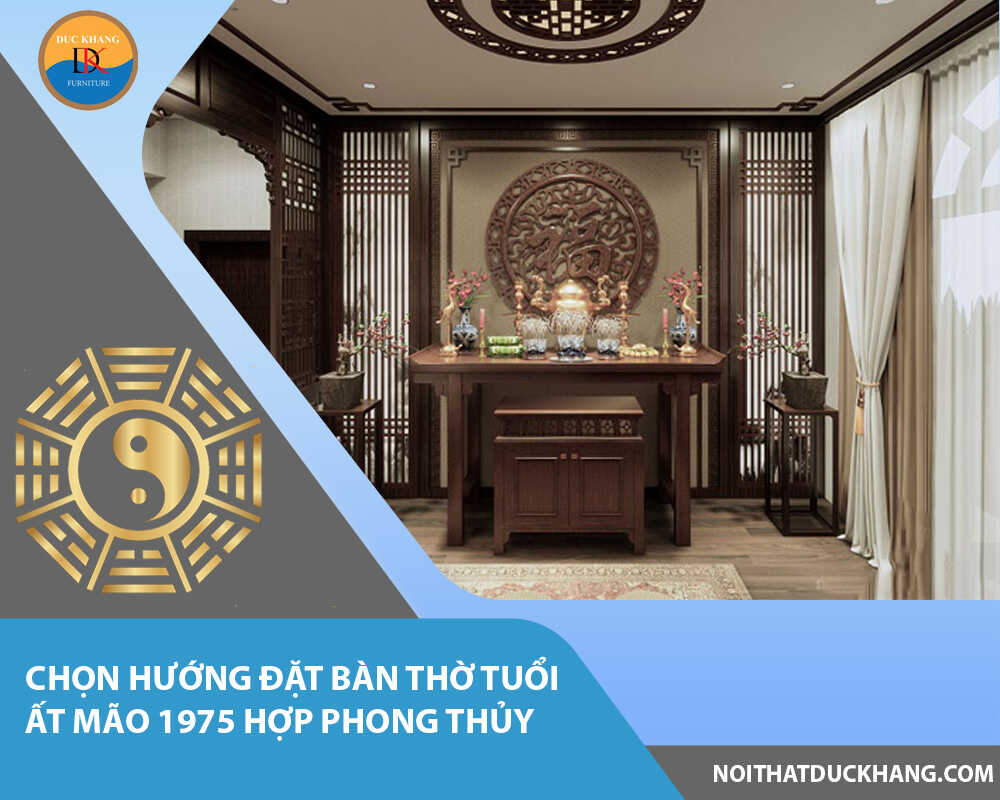 Chọn hướng đặt bàn thờ tuổi Ất Mão 1975 hợp phong thủy