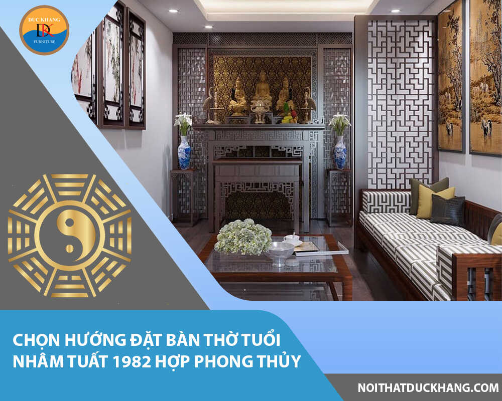 Chọn hướng đặt bàn thờ tuổi Nhâm Tuất 1982 hợp phong thủy