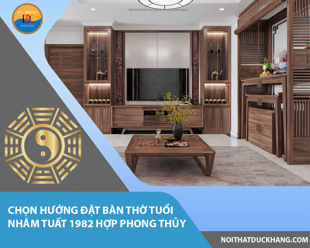 Chọn hướng đặt bàn thờ tuổi Nhâm Tuất 1982 hợp phong thủy