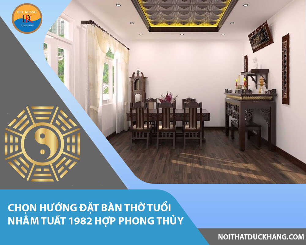 Chọn hướng đặt bàn thờ tuổi Nhâm Tuất 1982 hợp phong thủy