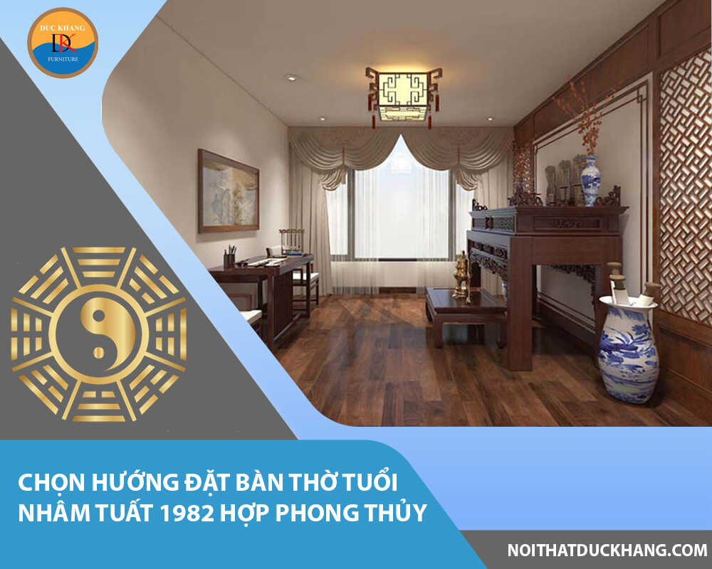 Chọn hướng đặt bàn thờ tuổi Nhâm Tuất 1982 hợp phong thủy