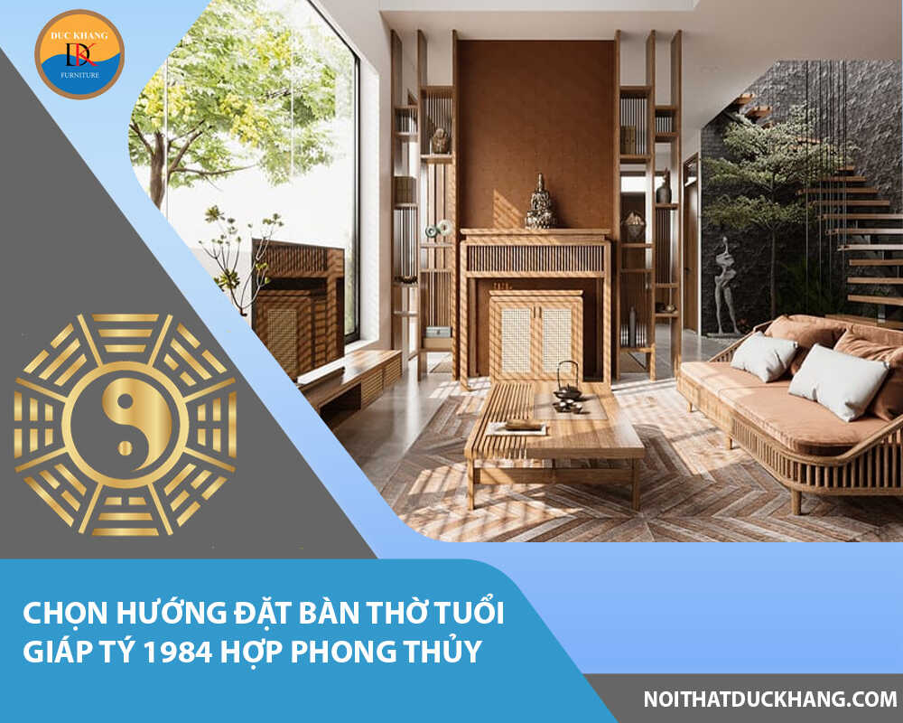 Chọn hướng đặt bàn thờ tuổi Giáp Tý 1984 hợp phong thủy