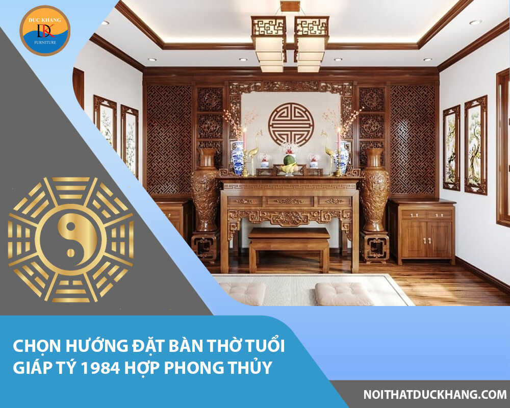 Chọn hướng đặt bàn thờ tuổi Giáp Tý 1984 hợp phong thủy