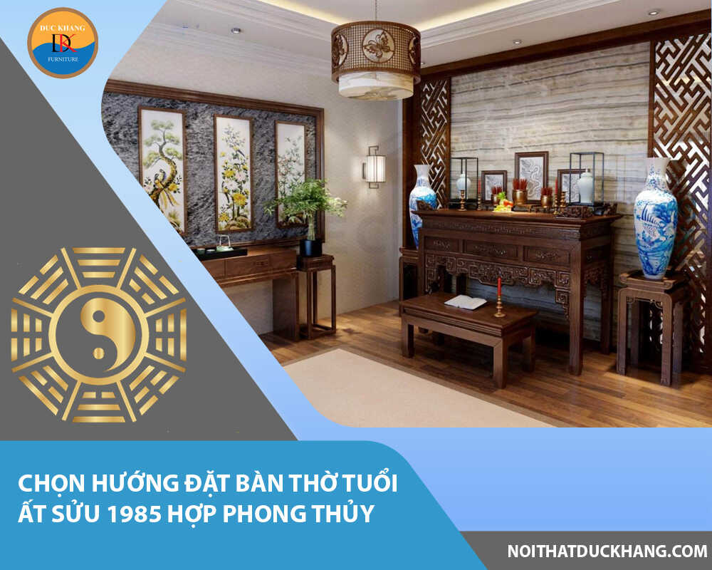 Chọn hướng đặt bàn thờ tuổi Ất Sửu 1985 hợp phong thủy