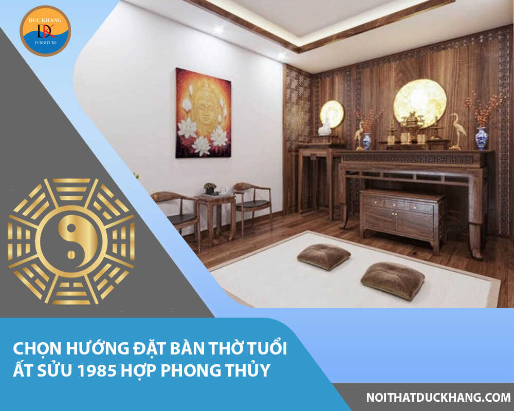 Chọn hướng đặt bàn thờ tuổi Ất Sửu 1985 hợp phong thủy