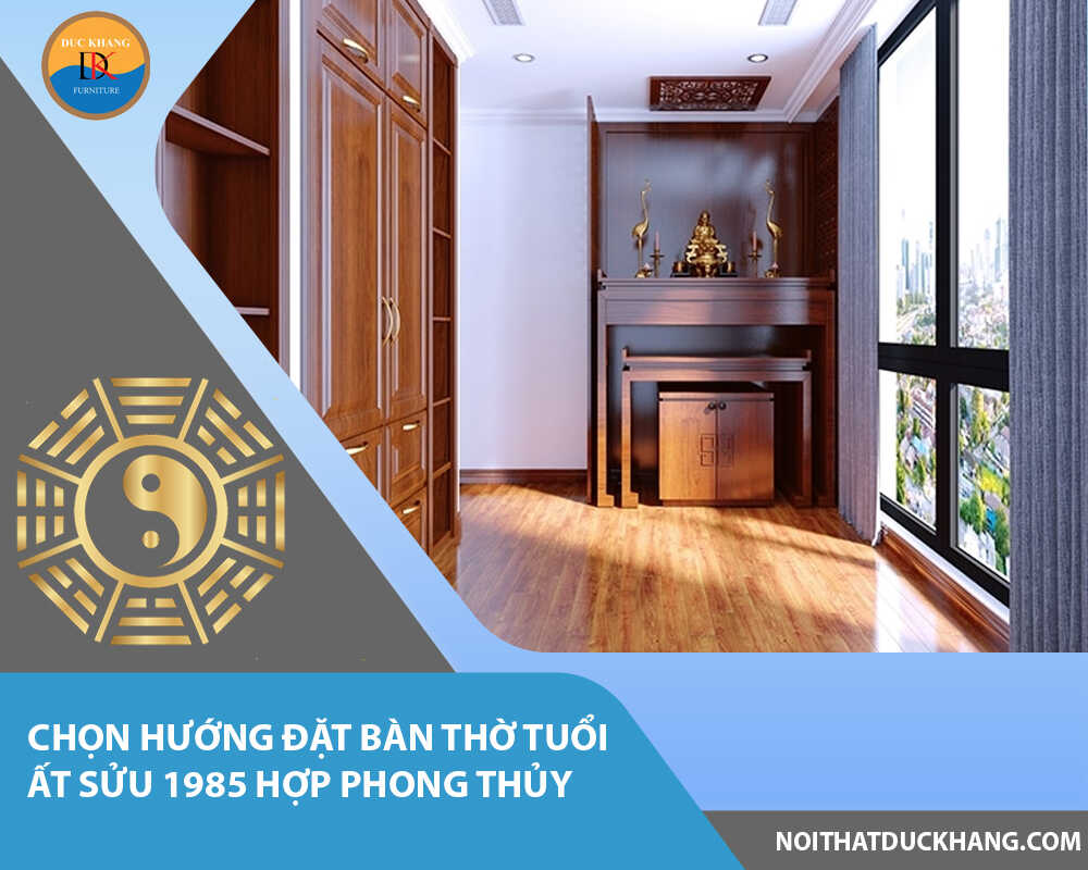 Chọn hướng đặt bàn thờ tuổi Ất Sửu 1985 hợp phong thủy