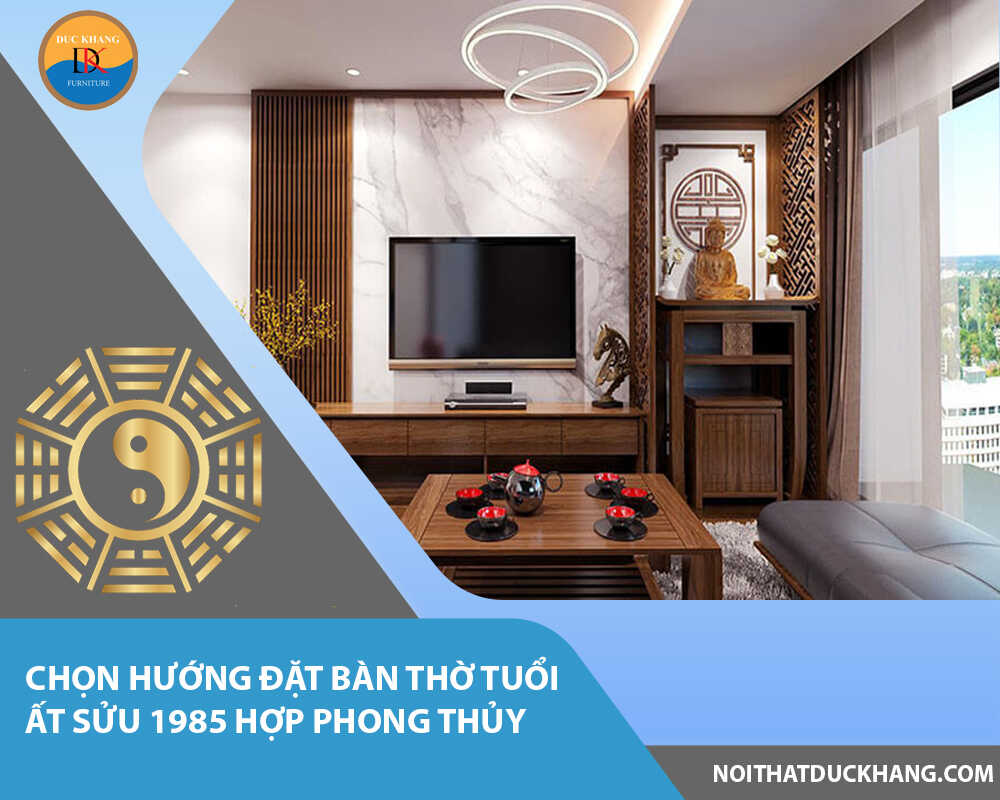 Chọn hướng đặt bàn thờ tuổi Ất Sửu 1985 hợp phong thủy