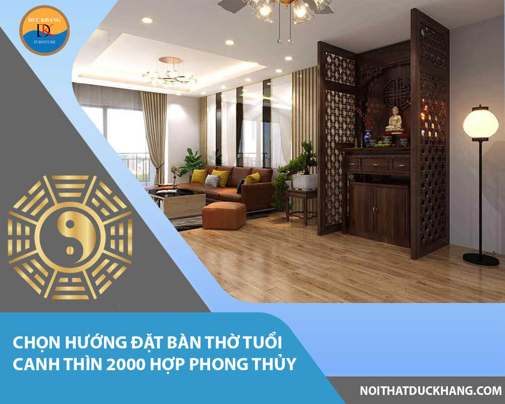 Chọn hướng đặt bàn thờ tuổi Canh Thìn 2000 hợp phong thủy