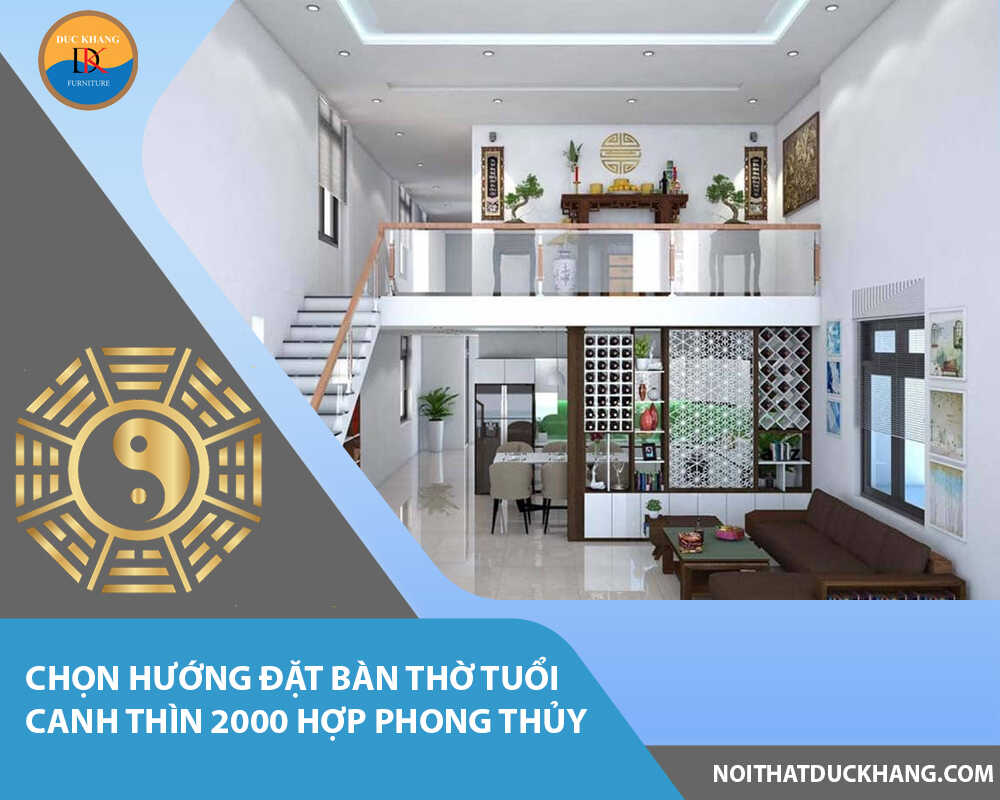 Chọn hướng đặt bàn thờ tuổi Canh Thìn 2000 hợp phong thủy