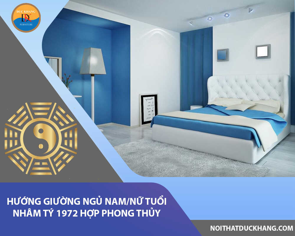 Hướng giường ngủ nam/nữ tuổi Nhâm Tý 1972 hợp phong thủy