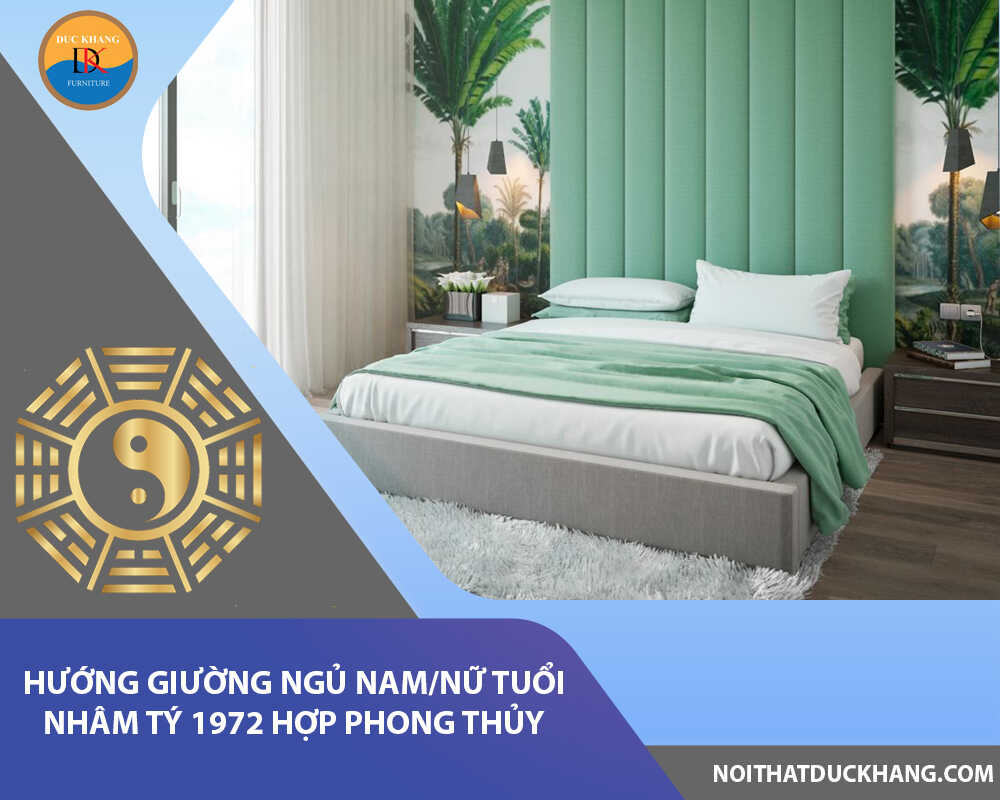 Hướng giường ngủ nam/nữ tuổi Nhâm Tý 1972 hợp phong thủy