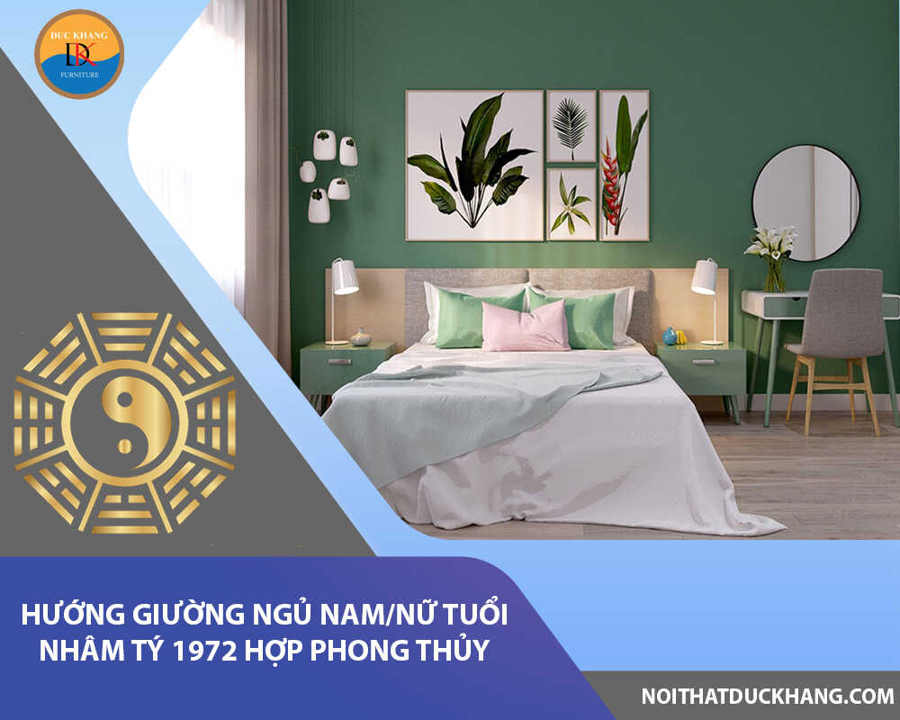 Hướng giường ngủ nam/nữ tuổi Nhâm Tý 1972 hợp phong thủy