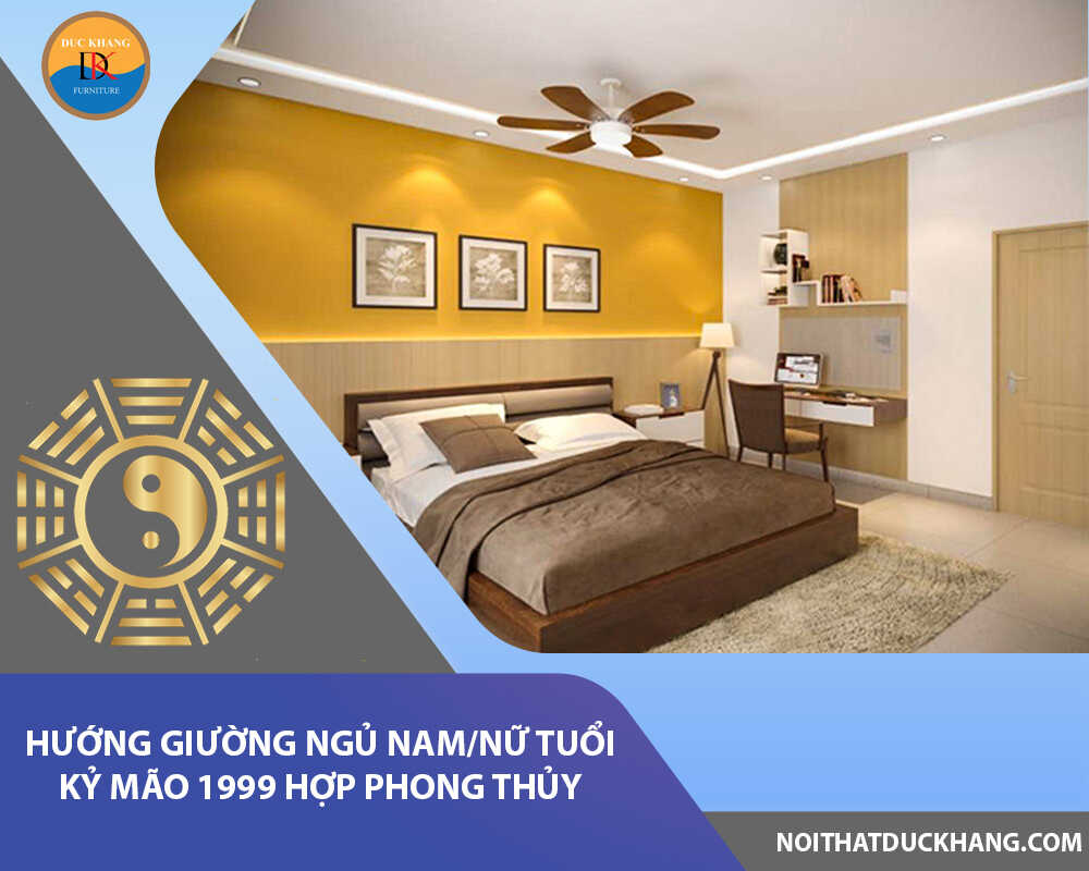 Hướng giường ngủ nam/nữ tuổi Kỷ Mão 1999 hợp phong thủy