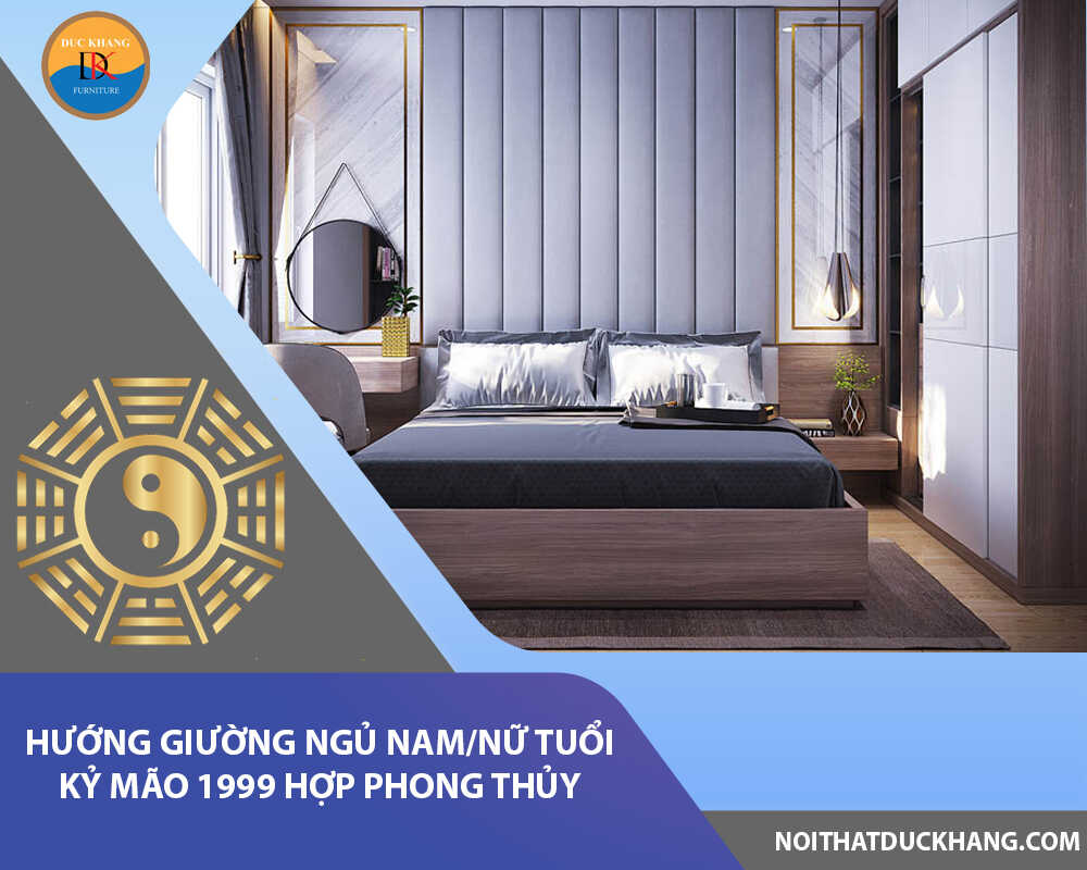 Hướng giường ngủ nam/nữ tuổi Kỷ Mão 1999 hợp phong thủy