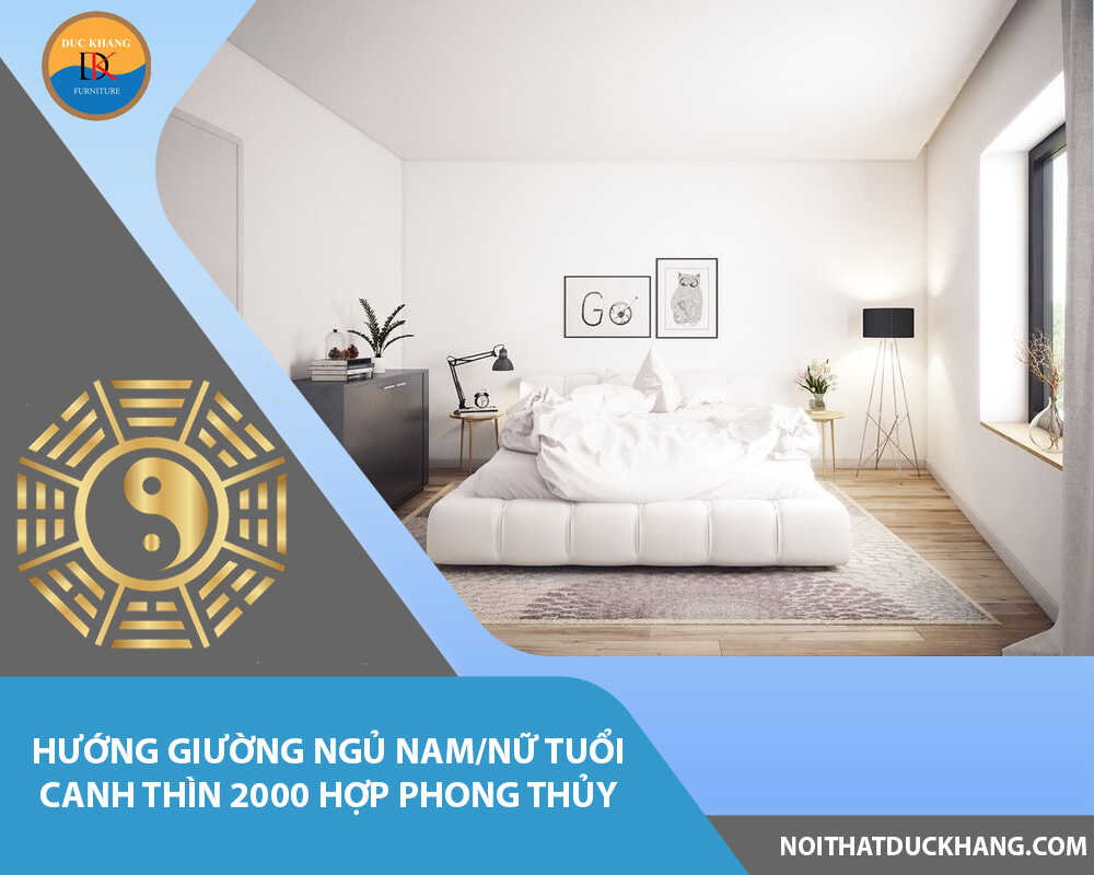 Hướng giường ngủ nam/nữ tuổi Canh Thìn 2000 hợp phong thủy