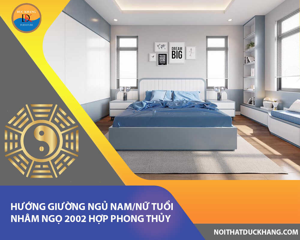 Hướng giường ngủ nam/nữ tuổi Nhâm Ngọ 2002 hợp phong thủy