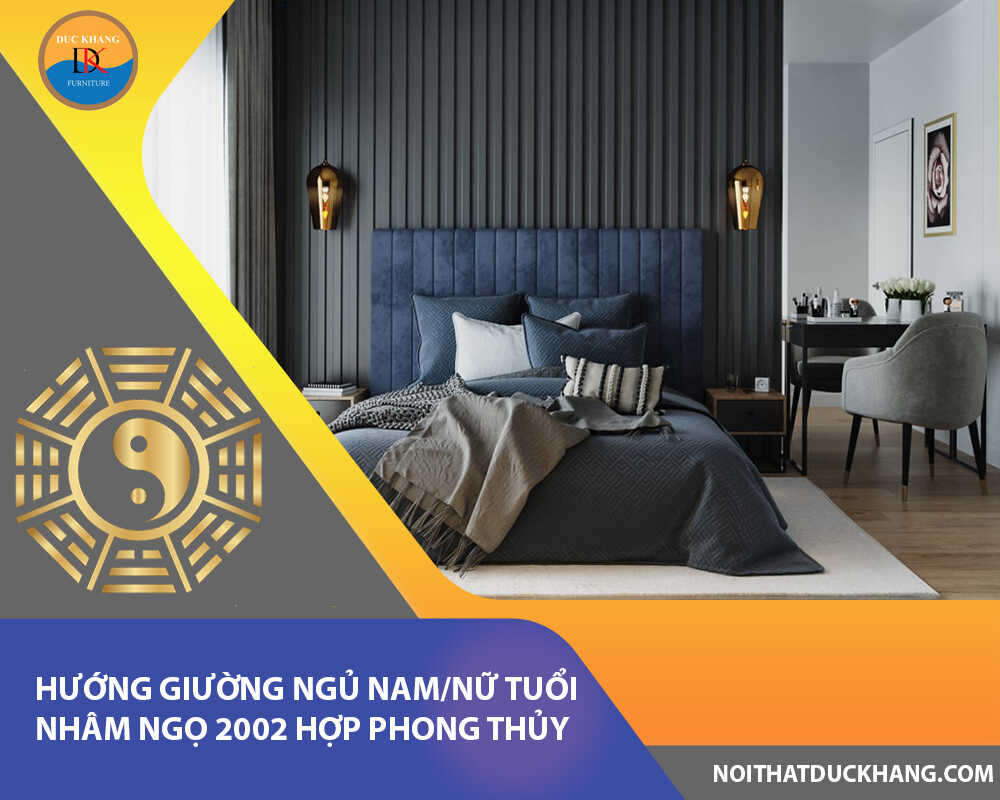 Hướng giường ngủ nam/nữ tuổi Nhâm Ngọ 2002 hợp phong thủy