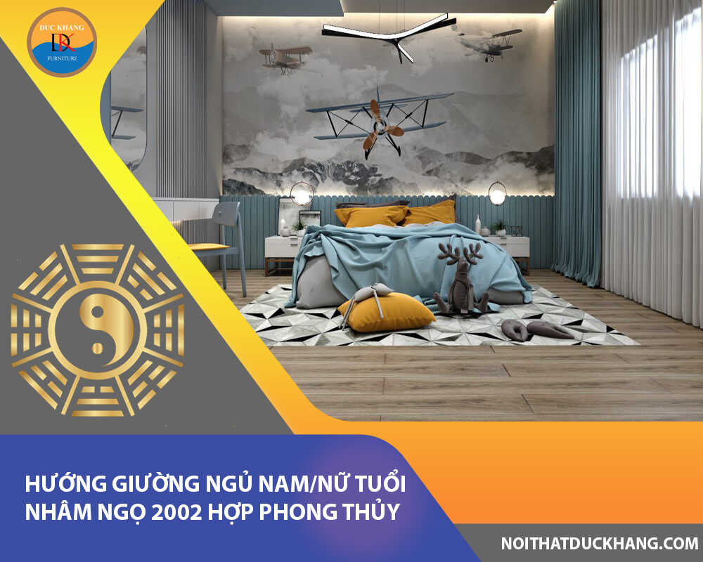 Hướng giường ngủ nam/nữ tuổi Nhâm Ngọ 2002 hợp phong thủy