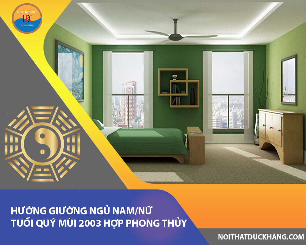 Hướng giường ngủ nam/nữ tuổi Quý Mùi 2003 hợp phong thủy