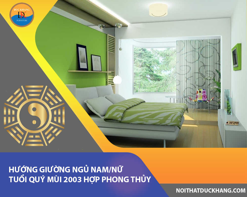 Hướng giường ngủ nam/nữ tuổi Quý Mùi 2003 hợp phong thủy