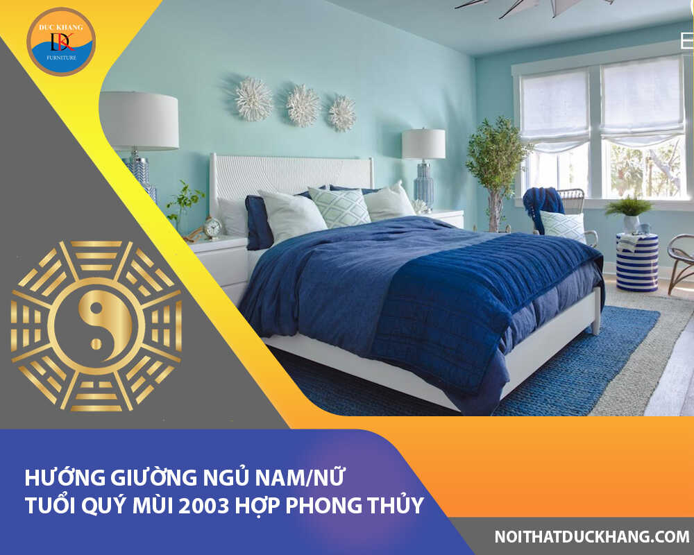 Hướng giường ngủ nam/nữ tuổi Quý Mùi 2003 hợp phong thủy