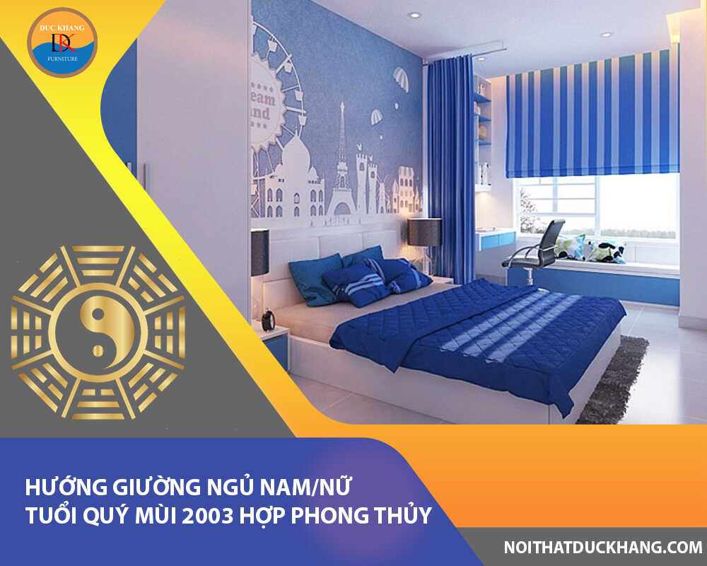 Hướng giường ngủ nam/nữ tuổi Quý Mùi 2003 hợp phong thủy