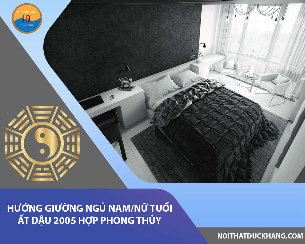 Hướng giường ngủ nam/nữ tuổi Ất Dậu 2005 hợp phong thủy