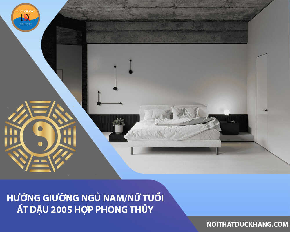 Hướng giường ngủ nam/nữ tuổi Ất Dậu 2005 hợp phong thủy