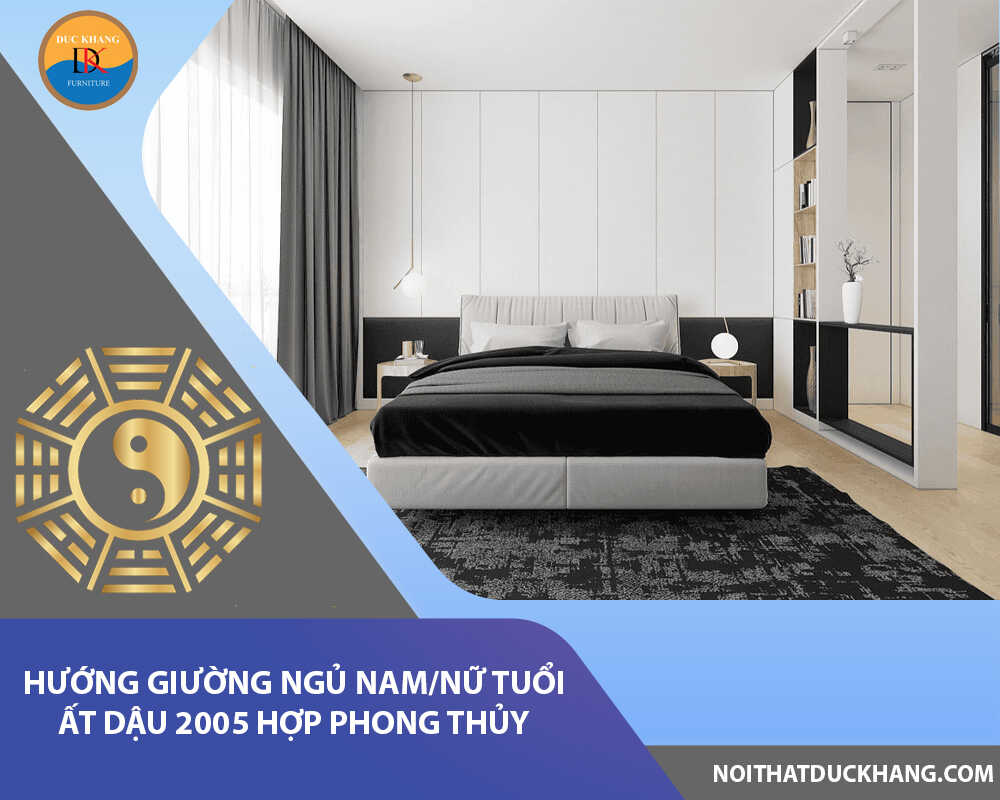 Hướng giường ngủ nam/nữ tuổi Ất Dậu 2005 hợp phong thủy