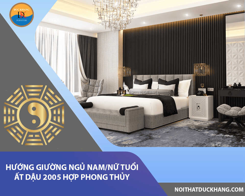 Hướng giường ngủ nam/nữ tuổi Ất Dậu 2005 hợp phong thủy