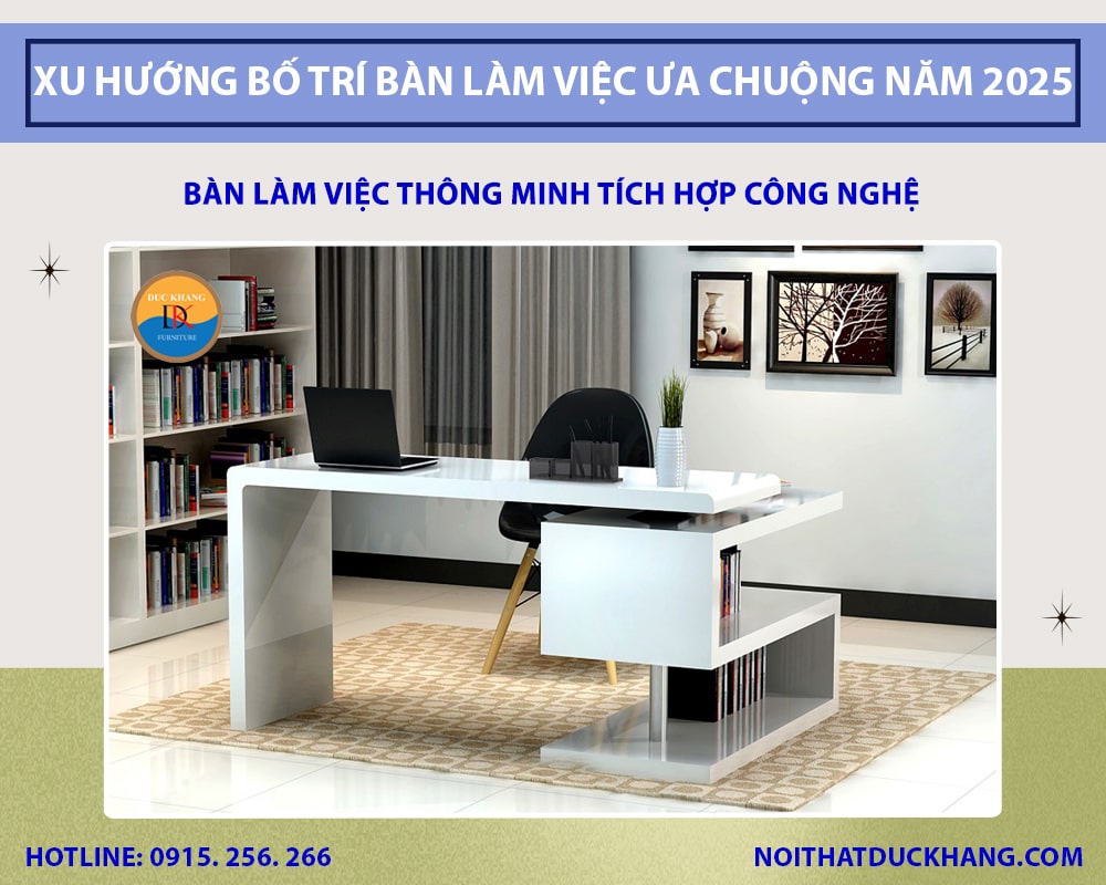 Bàn làm việc thông minh tích hợp công nghệ Bàn làm việc thông minh tích hợp công nghệ