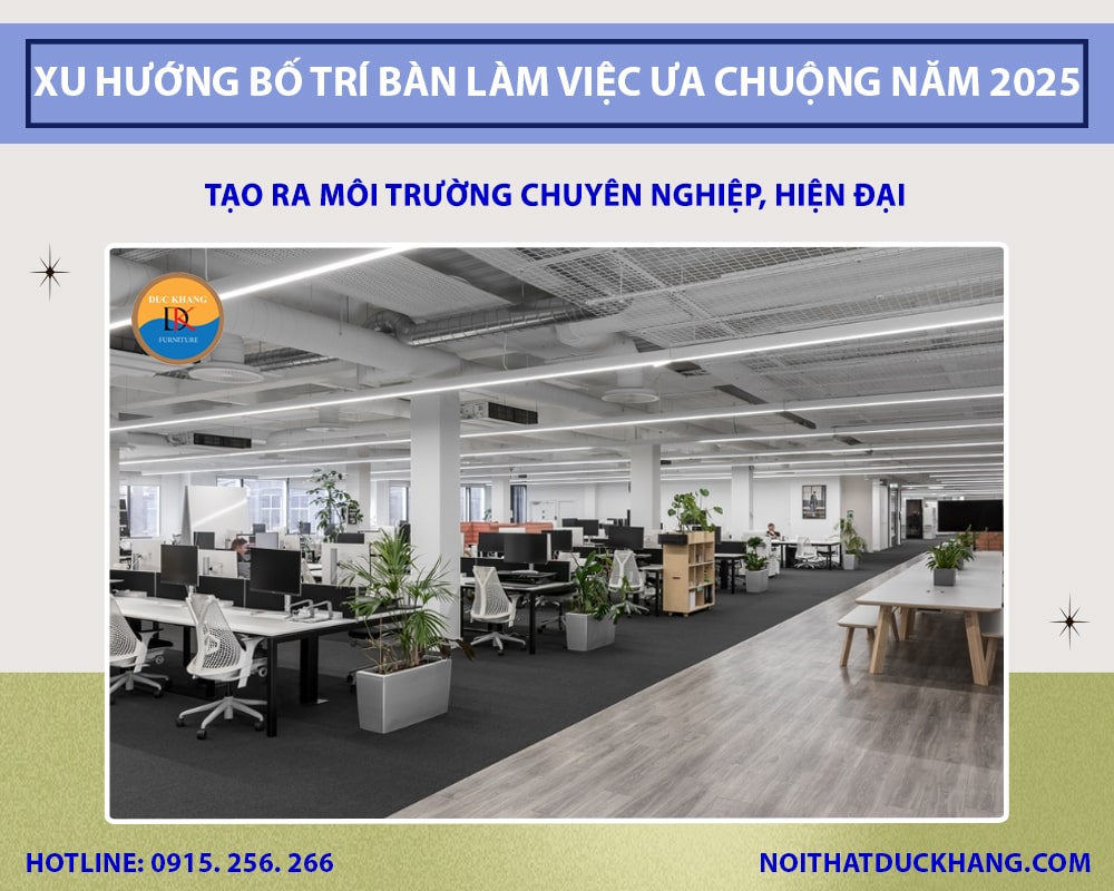 Xu hướng bố trí bàn làm việc đang được ưa chuộng năm 2025 Xu hướng bố trí bàn làm việc đang được ưa chuộng năm 2025