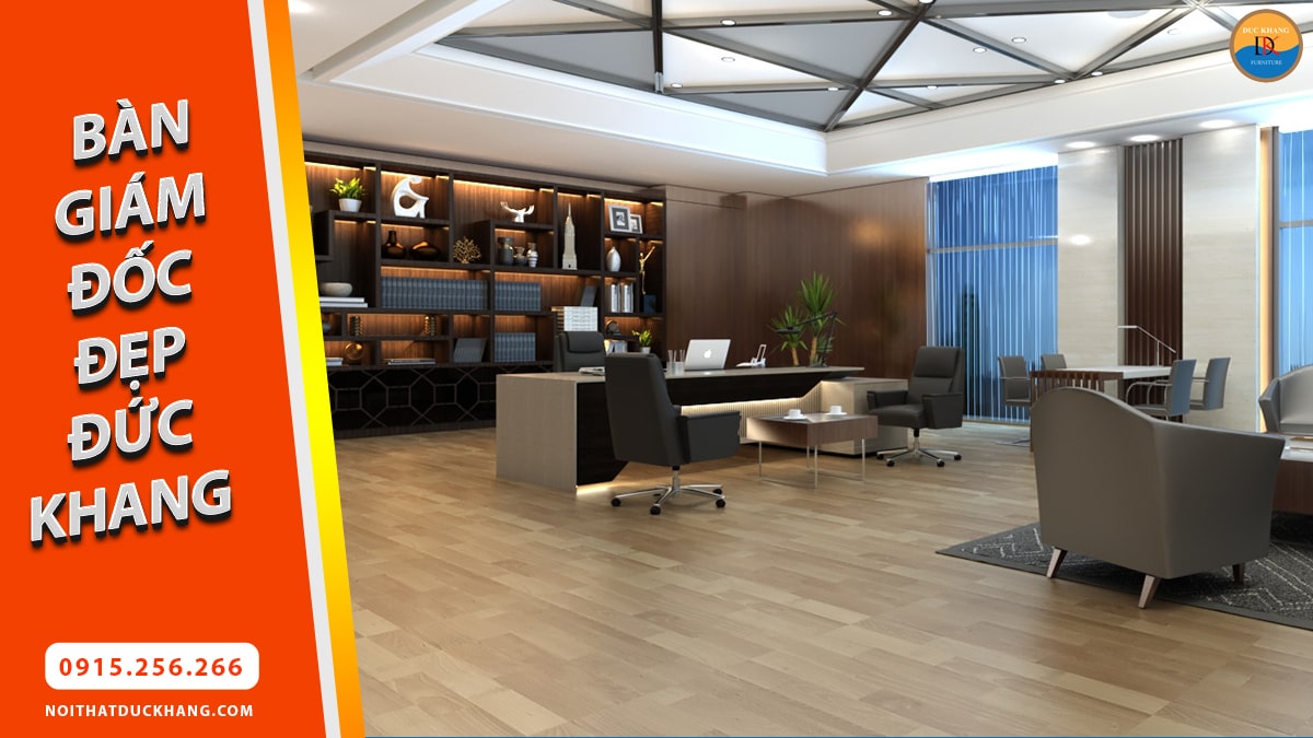 Bàn Làm Việc Giám Đốc Cao Cấp Đức Khang, Bàn Lãnh Đạo Đẹp, Uy Quyền