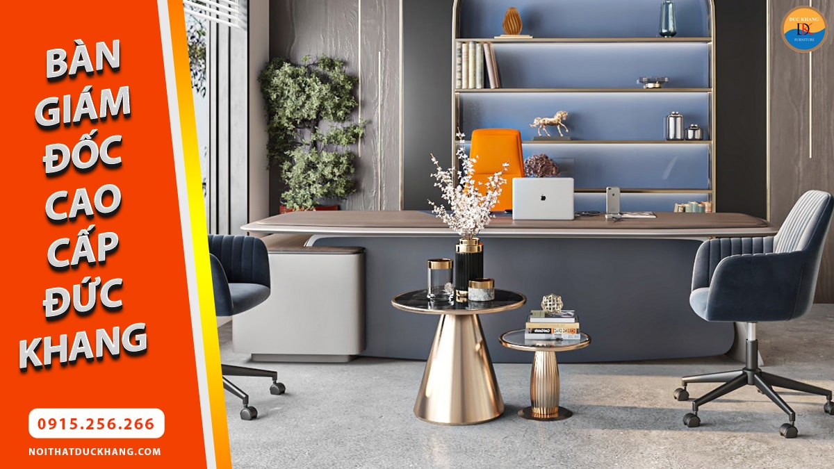 Bàn Làm Việc Giám Đốc Cao Cấp Đức Khang, Bàn Lãnh Đạo Đẹp, Uy Quyền