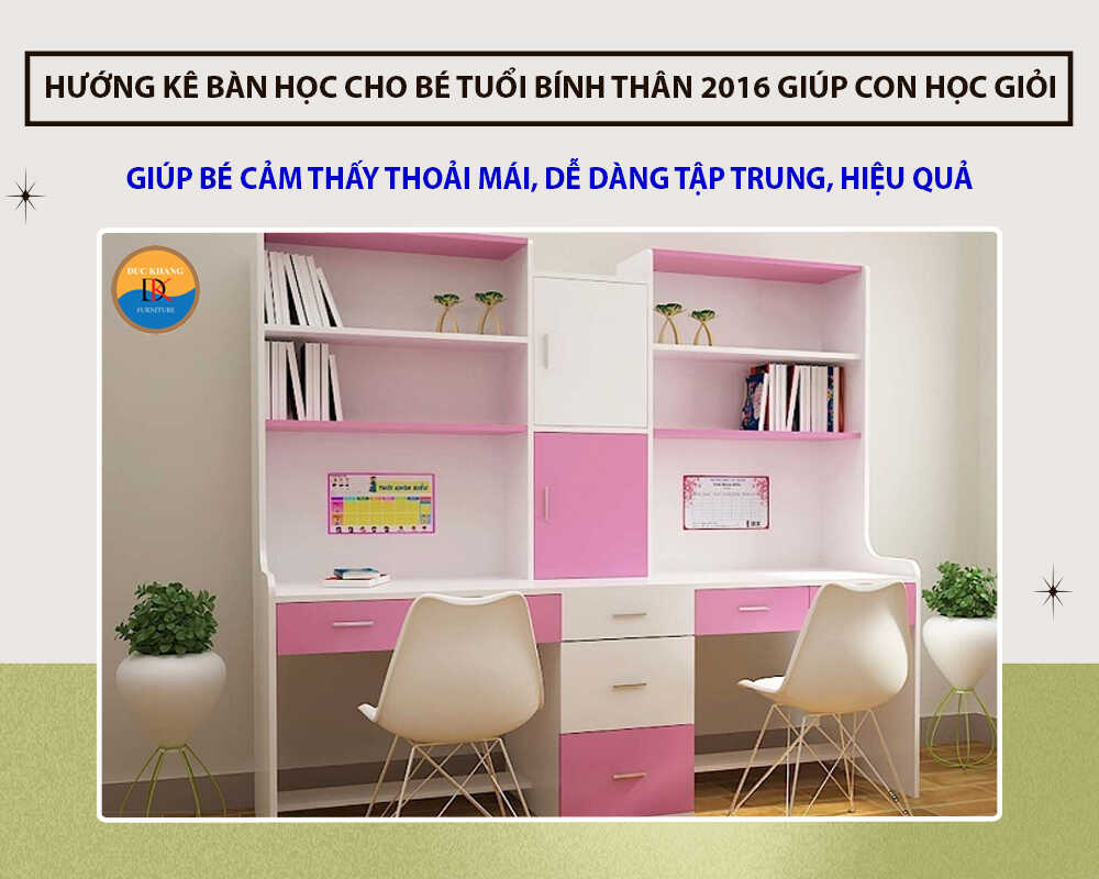 Hướng kê bàn học cho bé tuổi Bính Thân 2016 giúp con học giỏi